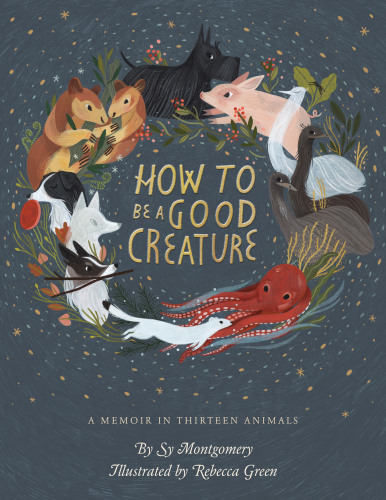 How to be a good creature: a memoir in thirteen animals