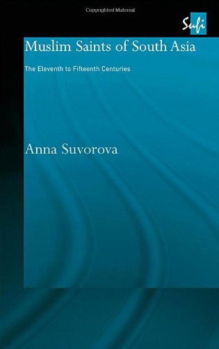 Muslim Saints of South Asia: The Eleventh to Fifteenth Centuries