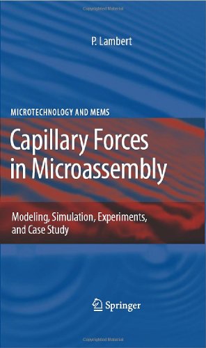 Capillary Forces in Microassembly: Modeling, Simulation, Experiments, and Case Study
