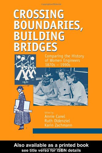 Crossing boundaries, building bridges: comparing the history of women engineers, 1870s-1990s