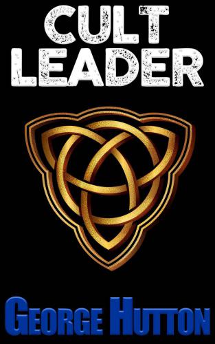 Cult Leader: Master Human Behavior And Leadership To Start Your Own Cult