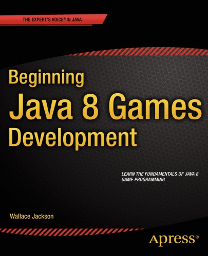 Beginning java 8 games development: learn the fundamentals of Java 8 game programming