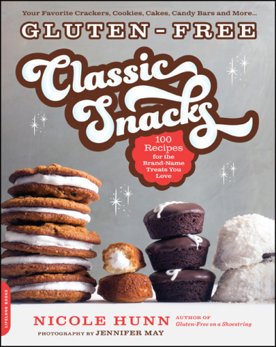 Gluten-free classic snacks: 100 recipes for the brand-name treats you love