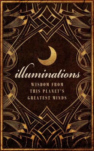 Illuminations: Wisdom From This Planet's Greatest Minds