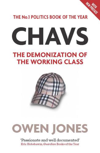 Chavs the demonization of the working class: with new preface