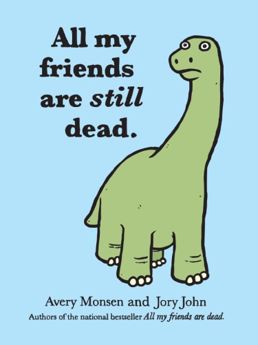 All my friends are still dead