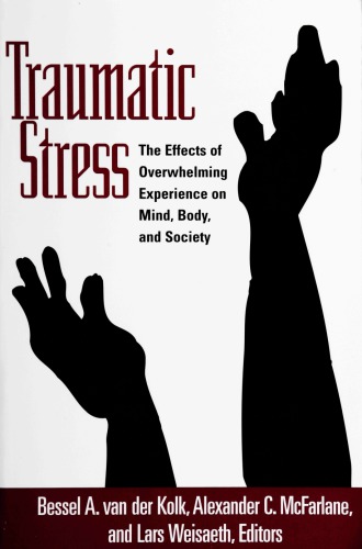 Traumatic stress: the effects of overwhelming experience on mind, body, and society