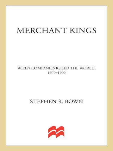 Merchant Kings: When Companies Ruled the World, 1600-1900