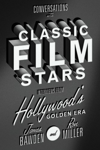 Conversations with Classic Film Stars Interviews from Hollywood's Golden Era