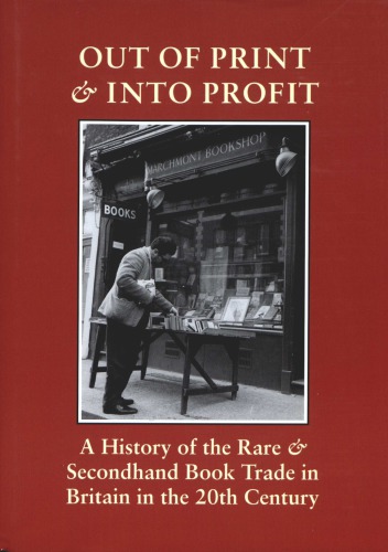 Out of print et into profit: a history of the rare and secondhand book trade in Britain in the twentieth century