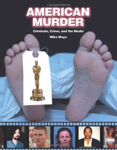 American Murder: Criminals, Crimes and the Media