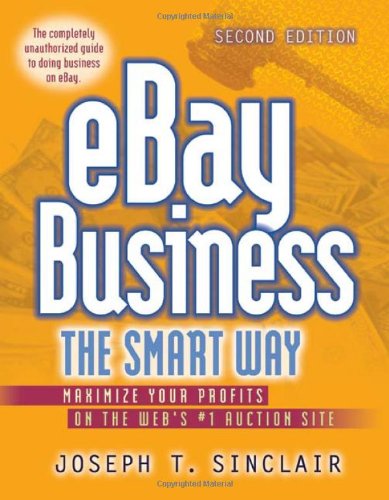eBay Business the Smart Way: Maximize Your Profits on the Web's #1 Auction Site