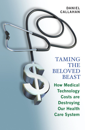 Taming the beloved beast: how medical technology costs are destroying our health care system