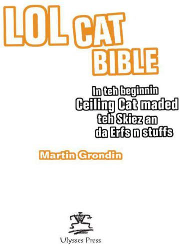 LOLcat Bible: In teh beginnin Ceiling Cat maded teh skiez An da Urfs n stuffs