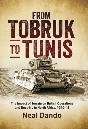 From Tobruk to Tunis: the impact of terrain on British operations and doctrine in North Africa, 1940-1943
