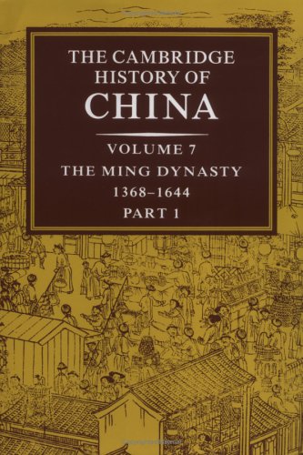 The Cambridge History of China: The Ming Dynasty, 1368-1644, Part 1