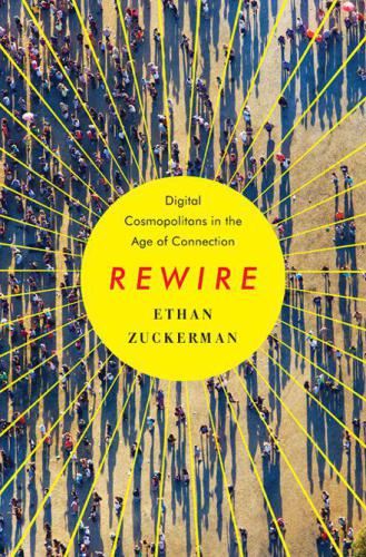 Digital Cosmopolitans: Why We Think the Internet Connects Us, Why It Doesn't, and How to Rewire It