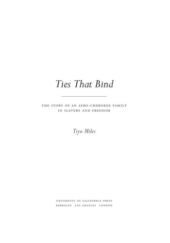 Ties that bind: the story of an Afro-Cherokee family in slavery and freedom