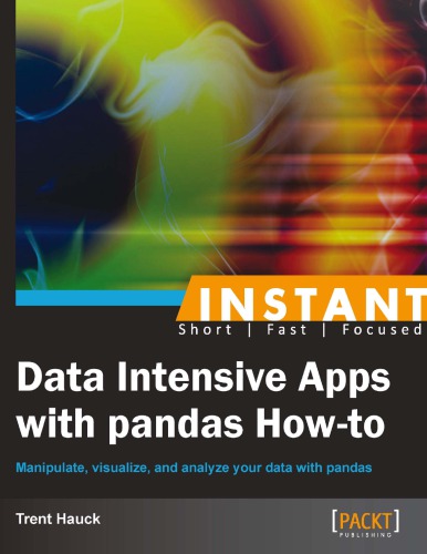 Instant data intensive apps with pandas how-to manipulate, visualize, and analyze your data with pandas