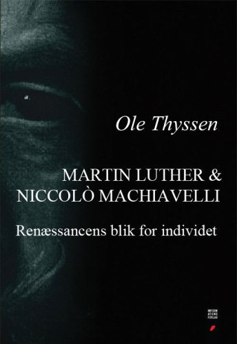 Martin Luther & Niccolò Machiavelli: renæssancens blik for individet