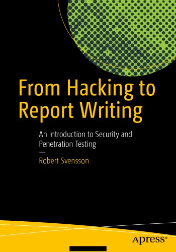 From Hacking to Report Writing: an Introduction to Security and Penetration Testing