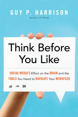 Think before you like: social media's effect on the brain and the tools you need to navigate your newsfeed