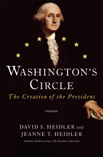 Washington's circle: the creation of the president