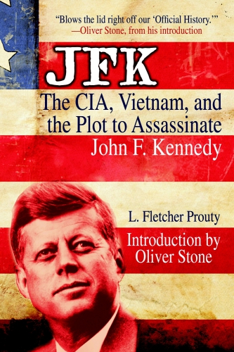 JFK: the CIA, Vietnam, and the plot to assassinate John F. Kennedy