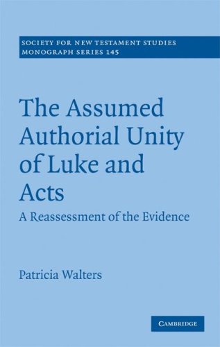 The Assumed Authorial Unity of Luke and Acts: A Reassessment of the Evidence