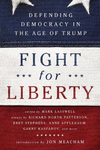 Fight for liberty: defending democracy in the age of Trump