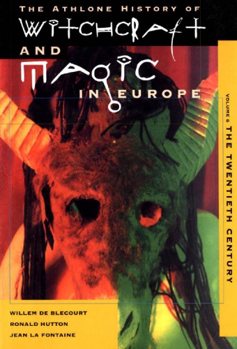 Witchcraft and magic in Europe Vol. 6, The twentieth century / Willem de Blécourt, Ronald Hutton, Jean La Fontaine