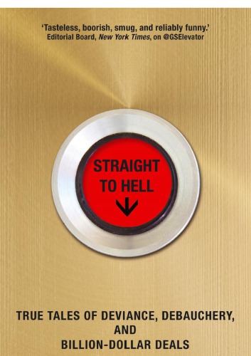 Straight to hell: true tales of deviance, debauchery and billion-dollar deals