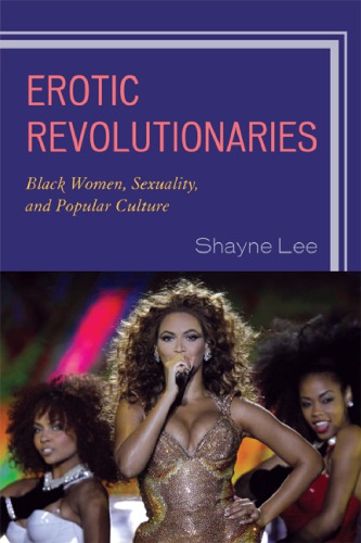 Erotic revolutionaries Black women, sexuality, and popular culture
