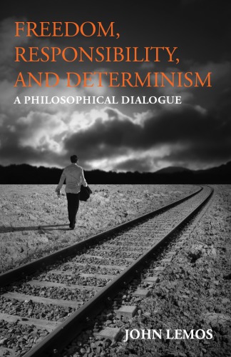 Freedom, responsibility, and determinism: a philosophical dialogue