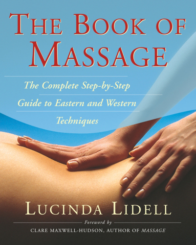 The book of massage: the complete step-by-step guide to eastern and western technique