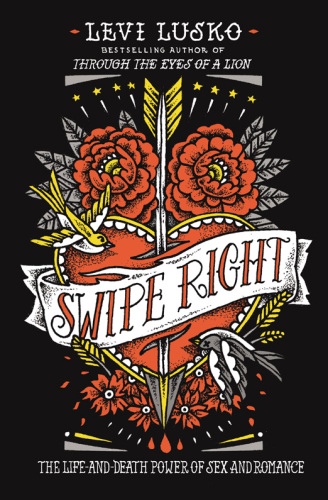 Swipe right: the life-and-death power of sex and romance
