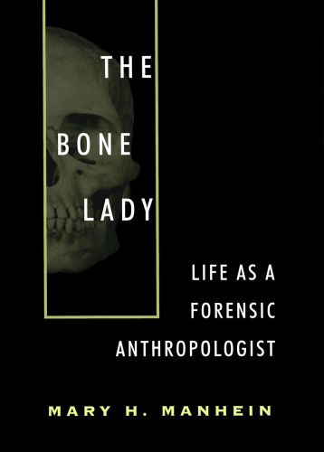 The bone lady: life as a forensic anthropologist