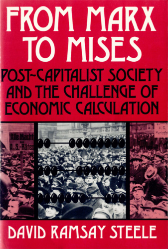 From Marx to Mises: Post Capitalist Society and the Challenge of Ecomic Calculation