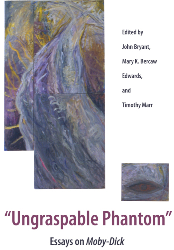 ''Ungraspable phantom'': essays on ''Moby-Dick''