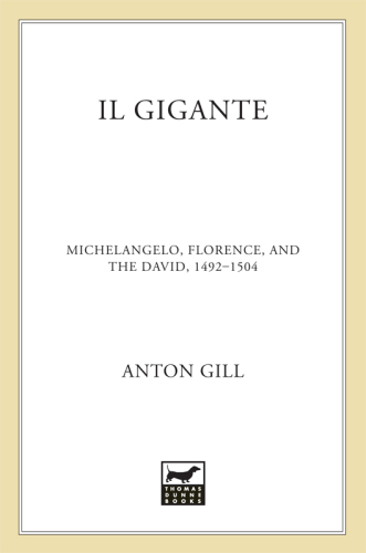 Il gigante: Michelangelo, Florence, and the David, 1492-1504