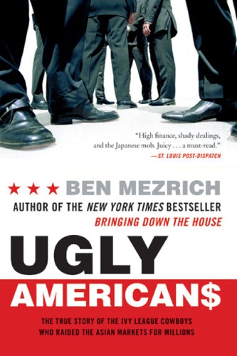 Ugly Americans: the true story of the Ivy League cowboys who raided the Asian markets for millions