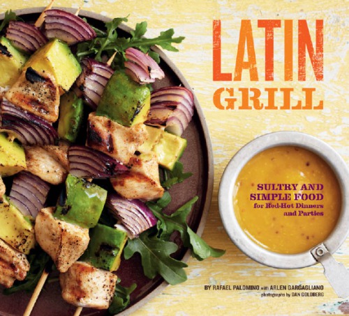 Latin grill: sultry and simple food for red-hot dinners and parties
