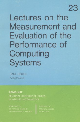 Lectures on the Measurement and Evaluation of the Performance of Computing Systems (CBMS-NSF Regional Conference Series in Applied Mathematics)