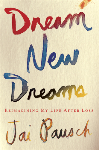 Dream new dreams: reimagining my life after loss