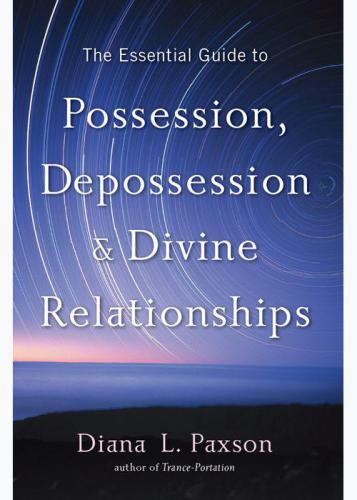 The essential guide to possession, depossession, & divine relationships