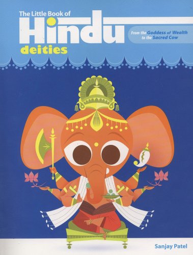 The little book of Hindu deities: from the Goddess of Wealth to the Sacred Cow