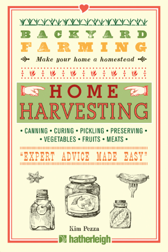 Home harvesting: canning, curing, pickling, preserving, vegetables, fruits, meats