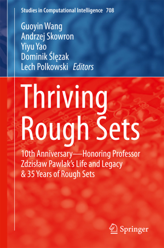 Thriving Rough Sets: 10th Anniversary - Honoring Professor Zdzisław Pawlak's Life and Legacy & 35 Years of Rough Sets