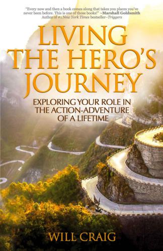 Living the hero's journey: exploring your role in the action-adventure of a lifetime