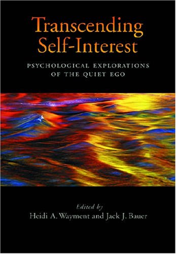 Transcending Self-Interest: Psychological Explorations of the Quiet Ego
